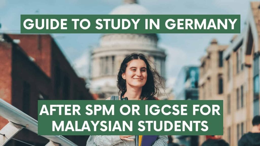 Guide To Study In Germany After SPM Or IGCSE For Malaysian Students ...